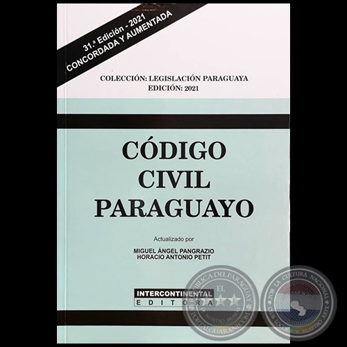 CDIGO CIVIL PARAGUAYO Y LEYES COMPLEMENTARIAS - 31 Edicin - Actualizado por MIGUEL NGEL PANGRAZIO CIANCIO / HORACIO ANTONIO PETTIT - Ao 2021